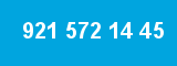 921 572 14 45